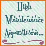 “highmaintenanceaspirations"