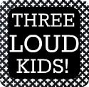 Three Loud Kids